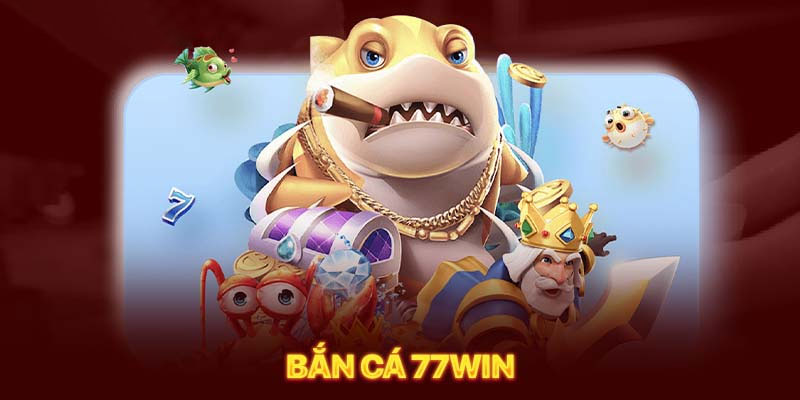 Bắn-cá-77win