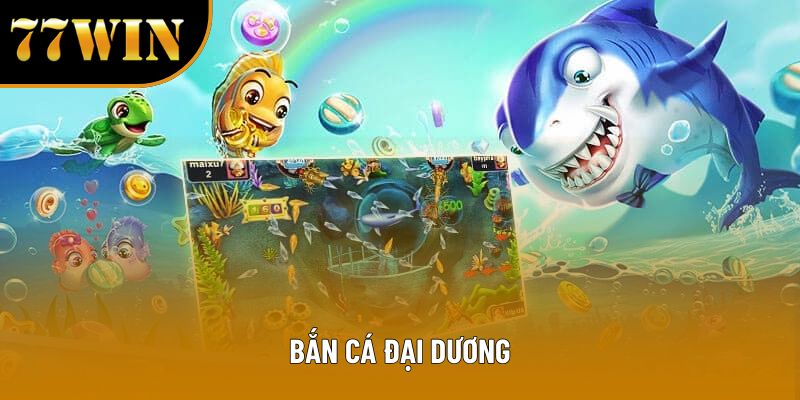 Bắn Cá Đại Dương – Trải Nghiệm Săn Thưởng Đầy Hấp Dẫn