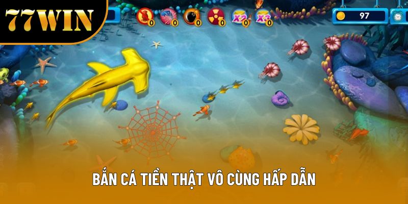 Bắn cá tiền thật vô cùng hấp dẫn