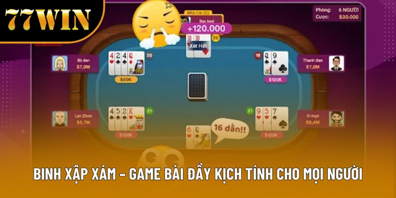 Binh Xập Xám – Game Bài Đầy Kịch Tính Cho Mọi Người