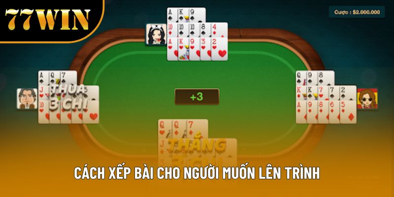 Cách xếp bài cho người muốn lên trình