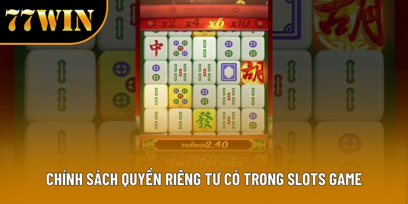 Chính sách quyền riêng tư có trong slots game