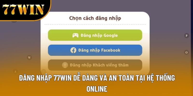 Đăng Nhập 77WIN Dễ Dàng Và An Toàn Tại Hệ Thống Online
