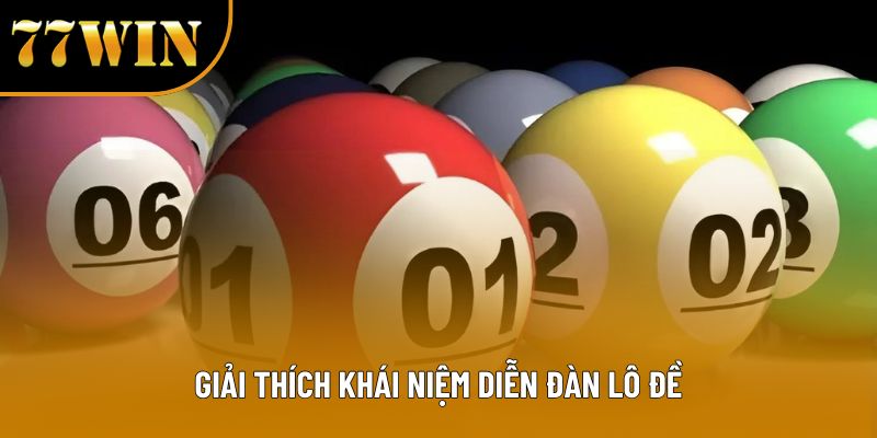 Giải thích khái niệm diễn đàn lô đề