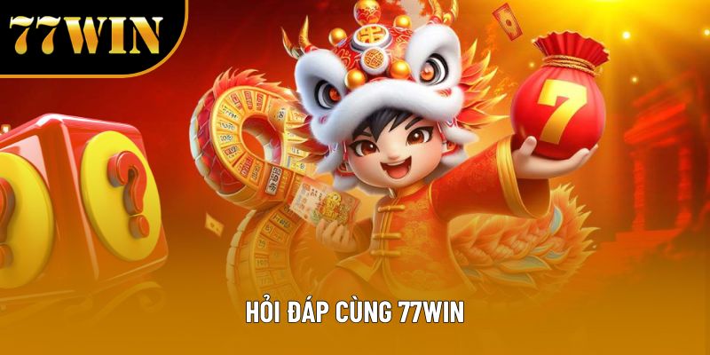 Hỏi đáp cùng 77WIN