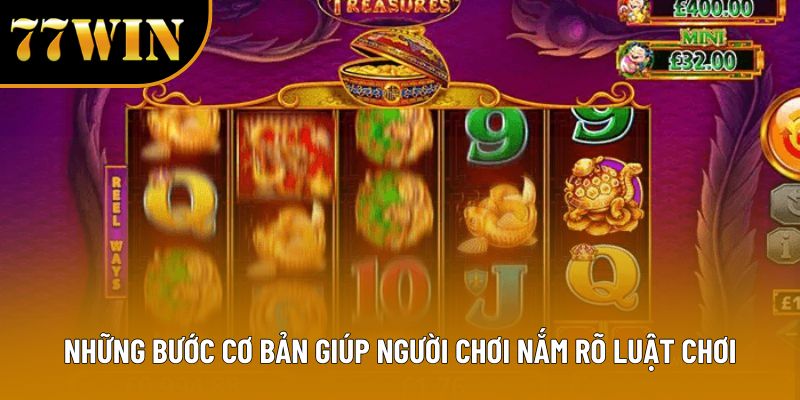 Những bước cơ bản giúp người chơi nắm rõ luật chơi