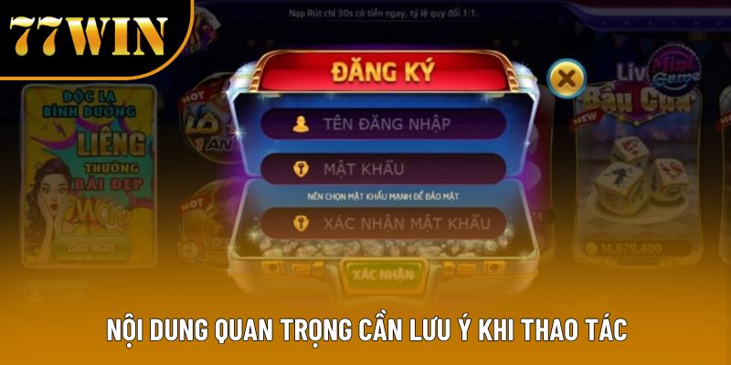 Nội dung quan trọng cần lưu ý khi thao tác