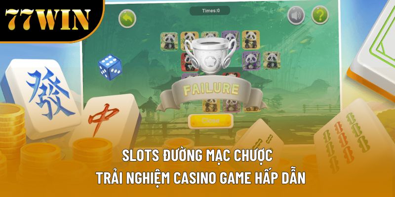 Slots Đường Mạt Chược – Trải Nghiệm Casino Game Hấp Dẫn