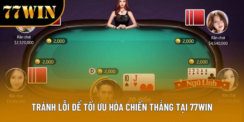 Tránh lỗi để tối ưu hóa chiến thắng tại 77WIN